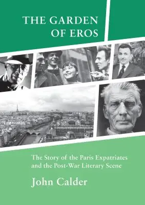 Ogród Erosa - Historia paryskich emigrantów i powojennej sceny literackiej - Garden of Eros - The Story of the Paris Expatriates and the Post-War Literary Scene