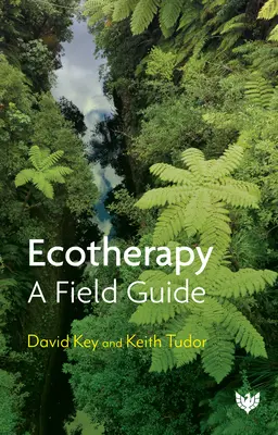 Ekoterapia: Przewodnik terenowy - Ecotherapy: A Field Guide