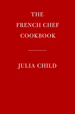 Książka kucharska francuskiego szefa kuchni - The French Chef Cookbook