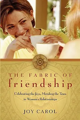 Tkanina przyjaźni: Świętowanie radości, naprawianie łez w związkach kobiet - The Fabric of Friendship: Celebrating the Joys, Mending the Tears in Women's Relationships