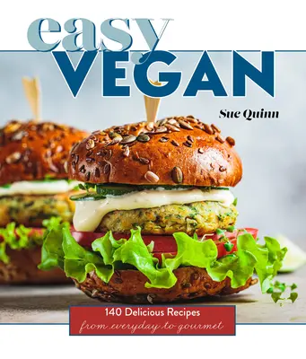 Easy Vegan: 140 pysznych przepisów od codziennych po wykwintne - Easy Vegan: 140 Delicious Recipes from Everyday to Gourmet