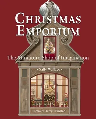 Świąteczne Emporium: Sklep z miniaturami wyobraźni - Christmas Emporium: The Miniature Shop of Imagination