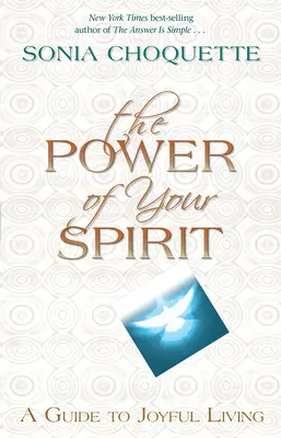 Moc twojego ducha: Przewodnik po radosnym życiu - The Power of Your Spirit: A Guide to Joyful Living