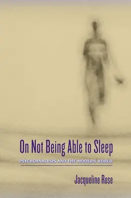 O niemożności zaśnięcia: Psychoanaliza i współczesny świat - On Not Being Able to Sleep: Psychoanalysis and the Modern World