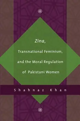 Zina, ponadnarodowy feminizm i moralna regulacja pakistańskich kobiet - Zina, Transnational Feminism, and the Moral Regulation of Pakistani Women