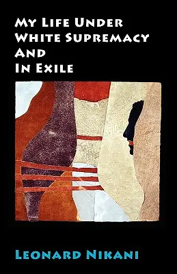 Moje życie pod białą supremacją i na wygnaniu - My Life Under White Supremacy and in Exile