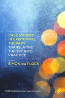 Studia przypadków w terapii egzystencjalnej: Przekładając teorię na praktykę - Case Studies in Existential Therapy: Translating Theory Into Practice