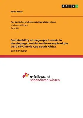 Zrównoważony rozwój podczas megawydarzeń sportowych w krajach rozwijających się na przykładzie Mistrzostw Świata FIFA 2010 w RPA - Sustainability at mega-sport events in developing countries on the example of the 2010 FIFA World Cup South Africa