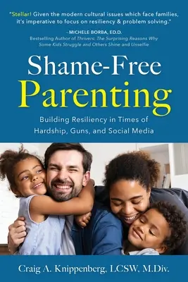 Rodzicielstwo bez wstydu: Budowanie odporności w czasach trudności, broni i mediów społecznościowych - Shame-Free Parenting: Building Resiliency in Times of Hardship, Guns, and Social Media