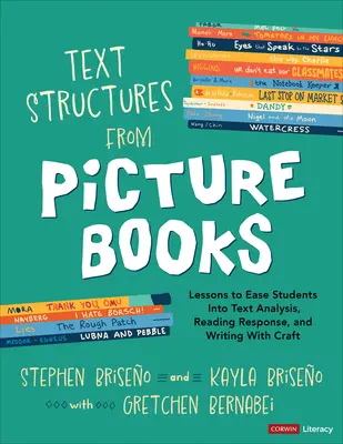 Struktury tekstowe z książek obrazkowych [klasy 2-8]: Lekcje ułatwiające uczniom analizę tekstu, czytanie odpowiedzi i pisanie z rzemiosłem - Text Structures from Picture Books [Grades 2-8]: Lessons to Ease Students Into Text Analysis, Reading Response, and Writing with Craft