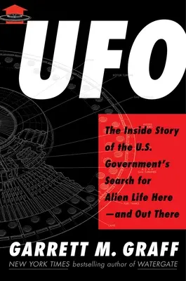 UFO: Wewnętrzna historia rządowych poszukiwań obcego życia tutaj i tam - UFO: The Inside Story of the Us Government's Search for Alien Life Here--And Out There