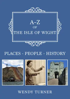 A-Z wyspy Wight - Miejsca - Ludzie - Historia - A-Z of the Isle of Wight - Places-People-History