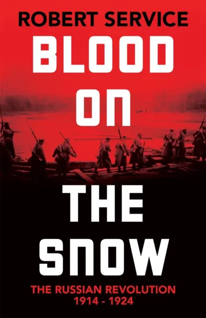 Krew na śniegu - Rewolucja rosyjska 1914-1924 - Blood on the Snow - The Russian Revolution 1914-1924