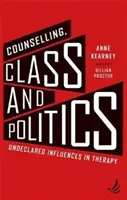Poradnictwo, klasa i polityka - Niezadeklarowane wpływy w terapii - Counselling, Class and Politics - Undeclared influences in therapy