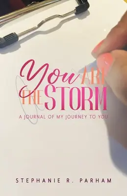 You Are the Storm: Dziennik mojej podróży do ciebie - You Are the Storm: A Journal of My Journey to You
