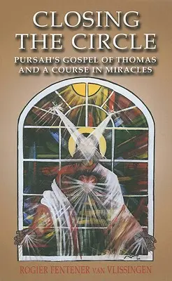 Zamknięcie kręgu: Ewangelia Tomasza Pursaha i Kurs cudów - Closing the Circle: Pursah's Gospel of Thomas and a Course in Miracles