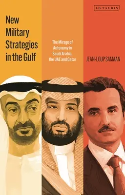 Nowe strategie wojskowe w Zatoce Perskiej: Miraż autonomii w Arabii Saudyjskiej, Zjednoczonych Emiratach Arabskich i Katarze - New Military Strategies in the Gulf: The Mirage of Autonomy in Saudi Arabia, the Uae and Qatar