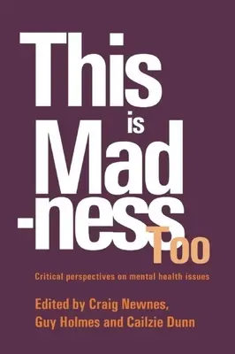 To też jest szaleństwo: Krytyczne spojrzenie na usługi w zakresie zdrowia psychicznego - This Is Madness Too: Critical Perspectives on Mental Health Services