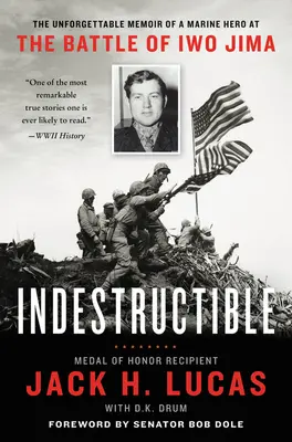 Niezniszczalny: Niezapomniane wspomnienia bohatera piechoty morskiej w bitwie o Iwo Jimę - Indestructible: The Unforgettable Memoir of a Marine Hero at the Battle of Iwo Jima