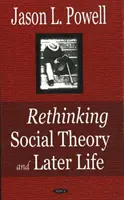 Ponowne przemyślenie teorii społecznej i późniejsze życie - Rethinking Social Theory & Later Life