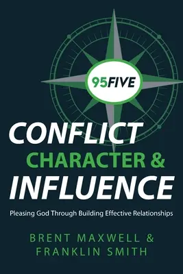 95Five Konflikt, charakter i wpływ: Podobanie się Bogu poprzez budowanie skutecznych relacji - 95Five Conflict, Character & Influence: Pleasing God Through Building Effective Relationships