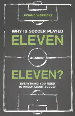 Dlaczego w piłkę nożną gra się jedenastu na jedenastu - wszystko, co musisz wiedzieć o piłce nożnej - Why Is Soccer Played Eleven Against Eleven - Everything You Need To Know About Soccer