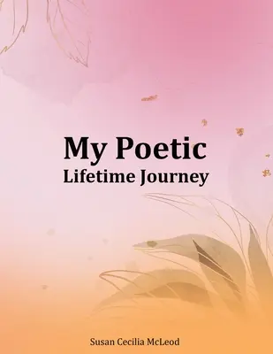 Moja poetycka podróż przez życie - My Poetic Lifetime Journey