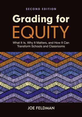 Ocenianie dla równości: Co to jest, dlaczego ma znaczenie i jak może przekształcić szkoły i sale lekcyjne? - Grading for Equity: What It Is, Why It Matters, and How It Can Transform Schools and Classrooms