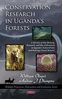 Badania nad ochroną przyrody w lasach Ugandy - przegląd historii, badań i wykorzystania badań w parkach leśnych i rezerwacie leśnym Budongo w Ugandzie - Conservation Research in Uganda's Forests - A Review of Site History, Research, & Use of Research in Uganda's Forest Parks & Budongo Forest Reserve