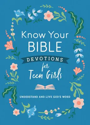 Poznaj swoją Biblię - nabożeństwa dla nastoletnich dziewcząt: Zrozumieć i żyć Słowem Bożym - Know Your Bible Devotions for Teen Girls: Understand and Live God's Word