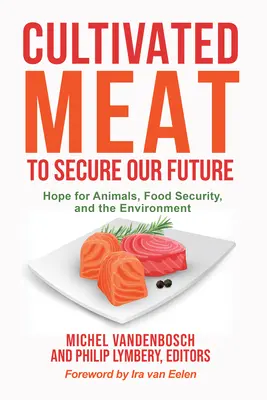 Mięso hodowlane w trosce o naszą przyszłość: Nadzieja dla zwierząt, bezpieczeństwa żywnościowego i środowiska - Cultivated Meat to Secure Our Future: Hope for Animals, Food Security, and the Environment