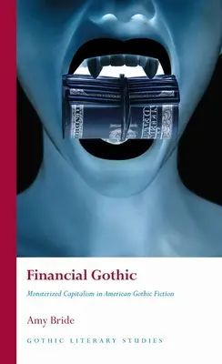 Finansowy gotyk: Potworny kapitalizm w amerykańskiej fantastyce gotyckiej - Financial Gothic: Monsterized Capitalism in American Gothic Fiction