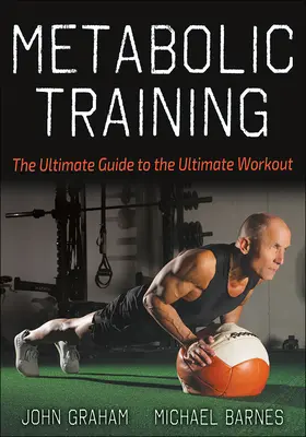 Trening metaboliczny: Najlepszy przewodnik po najlepszym treningu - Metabolic Training: The Ultimate Guide to the Ultimate Workout