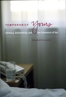 Temporarily Yours: Intymność, autentyczność i handel seksem - Temporarily Yours: Intimacy, Authenticity, and the Commerce of Sex