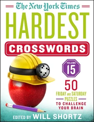 The New York Times Hardest Crosswords Volume 15: 50 piątkowych i sobotnich łamigłówek stanowiących wyzwanie dla mózgu - The New York Times Hardest Crosswords Volume 15: 50 Friday and Saturday Puzzles to Challenge Your Brain