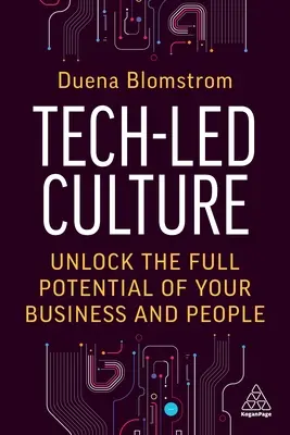 Kultura oparta na technologii: Uwolnij pełny potencjał swojej firmy i ludzi - Tech-Led Culture: Unlock the Full Potential of Your Business and People