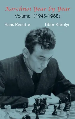 Korcznoj rok po roku: Tom I (1945-1968) - Korchnoi Year by Year: Volume I (1945-1968)