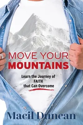 Przenieś swoje góry: Poznaj drogę wiary, która może zwyciężyć - Move Your Mountains: Learn the Journey of FAITH that Can Overcome