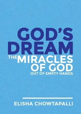 Boże marzenie: Cuda Boga z pustych rąk - God's Dream: The Miracles of God out of Empty Hands