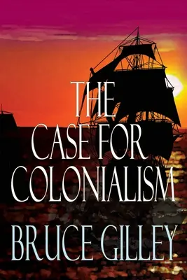 Argumenty za kolonializmem - The Case for Colonialism