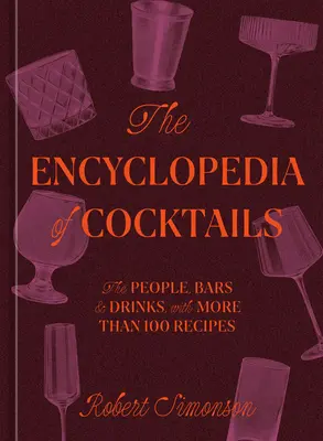 Encyklopedia koktajli: Ludzie, bary i drinki z ponad 100 przepisami - The Encyclopedia of Cocktails: The People, Bars & Drinks, with More Than 100 Recipes