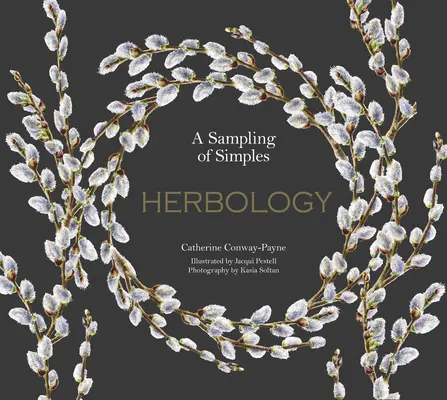 Herbologia: A Physic Garden Pharmacy - Herbology: A Physic Garden Pharmacy