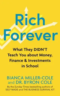 Rich Forever: Czego nie nauczyli cię o pieniądzach, finansach i inwestycjach w szkole - Rich Forever: What They Didn't Teach You about Money, Finance and Investments in School