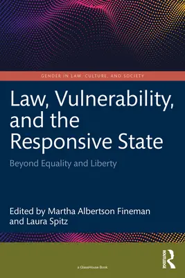 Prawo, podatność na zranienie i responsywne państwo: Poza równością i wolnością - Law, Vulnerability, and the Responsive State: Beyond Equality and Liberty