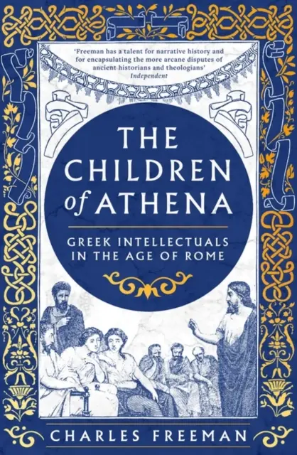 Dzieci Ateny - greccy pisarze i myśliciele w epoce Rzymu, 150 p.n.e. - 400 n.e. - Children of Athena - Greek writers and thinkers in the Age of Rome, 150 BC-AD 400