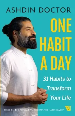 Jeden nawyk dziennie - 31 nawyków, które odmienią twoje życie - One Habit a Day - 31 Habits to Transform Your Life