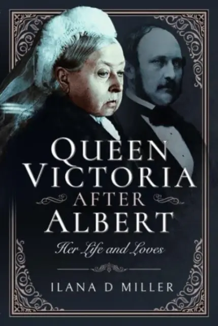 Królowa Wiktoria po Albercie: jej życie i miłość - Queen Victoria After Albert: Her Life and Loves