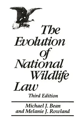 Ewolucja krajowego prawa dzikiej przyrody: Wydanie trzecie - The Evolution of National Wildlife Law: Third Edition