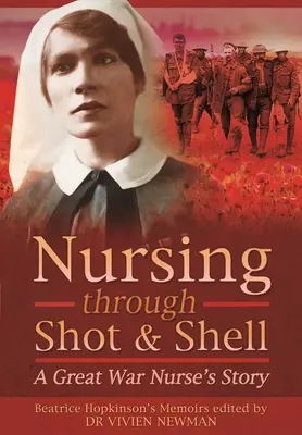 Pielęgniarstwo przez strzały i pociski: Historia pielęgniarki z czasów Wielkiej Wojny - Nursing Through Shot and Shell: A Great War Nurse's Story