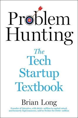 Polowanie na problemy: Podręcznik startupu technologicznego - Problem Hunting: The Tech Startup Textbook